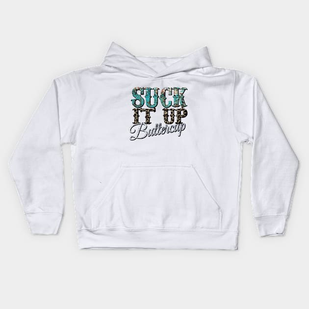 Suck it up Buttercup Kids Hoodie by DigitalCreativeArt